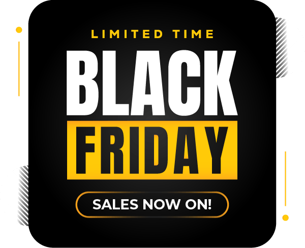 Black Friday Sale Now On